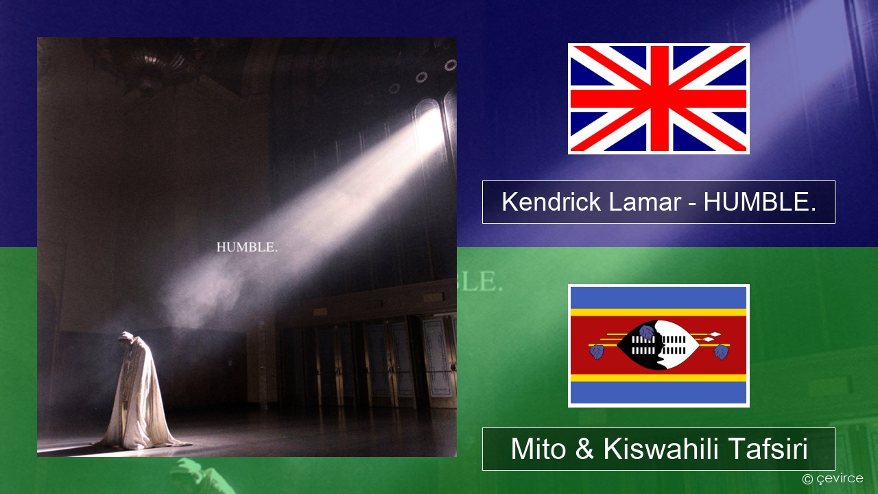 Kendrick Lamar – HUMBLE. Englishen Mito & Kiswahili Tafsiri