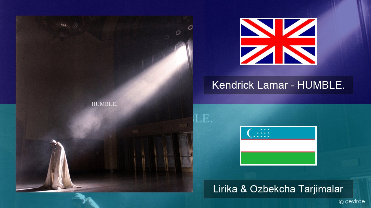 Kendrick Lamar – HUMBLE. Ingliz tili Lirika & Ozbekcha Tarjimalar