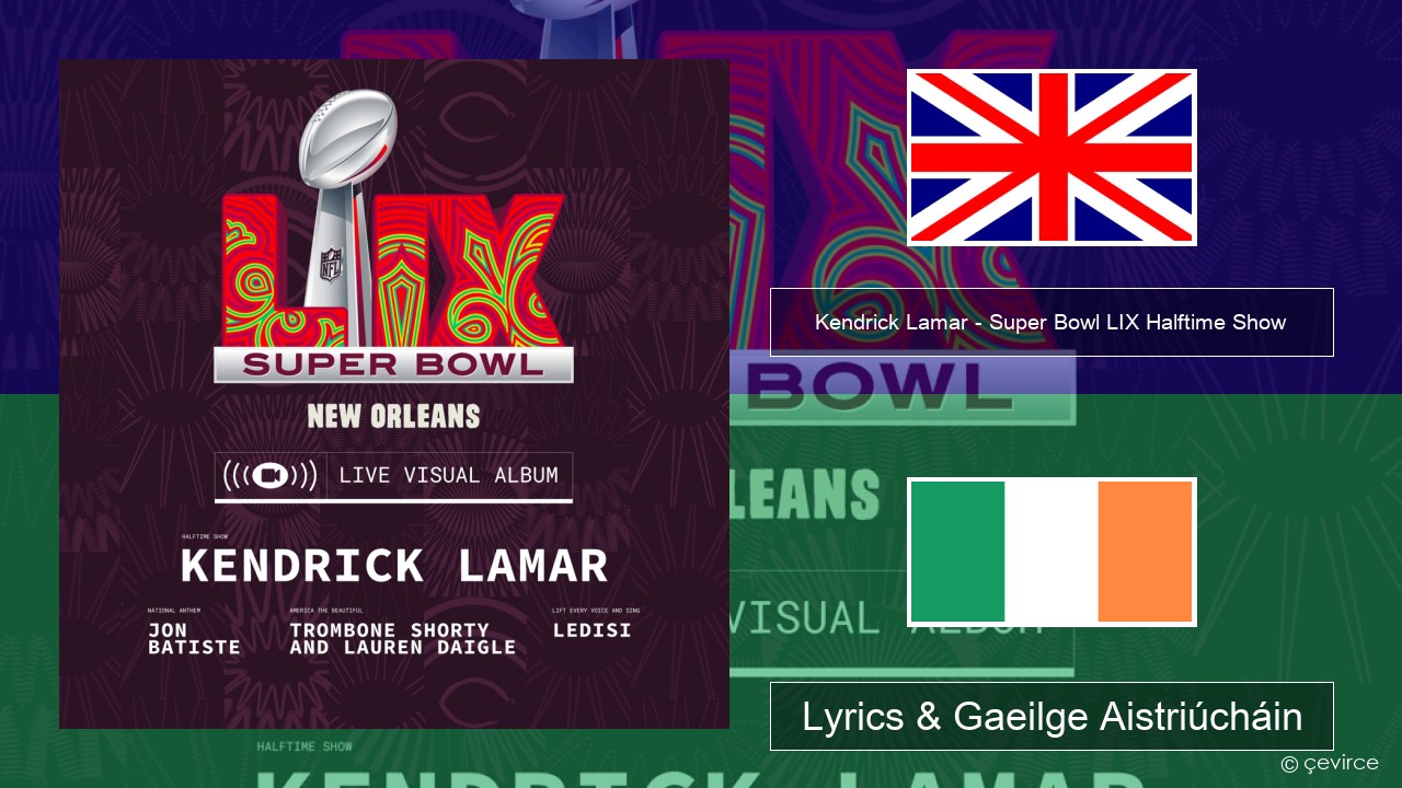 Kendrick Lamar – Super Bowl LIX Halftime Show Béarla Lyrics & Gaeilge Aistriúcháin
