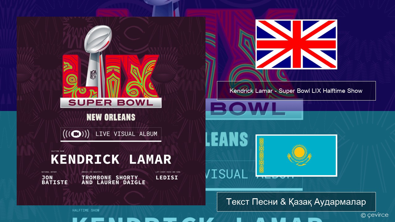 Kendrick Lamar – Super Bowl LIX Halftime Show Ағылшын Текст Песни & Қазақ Аудармалар