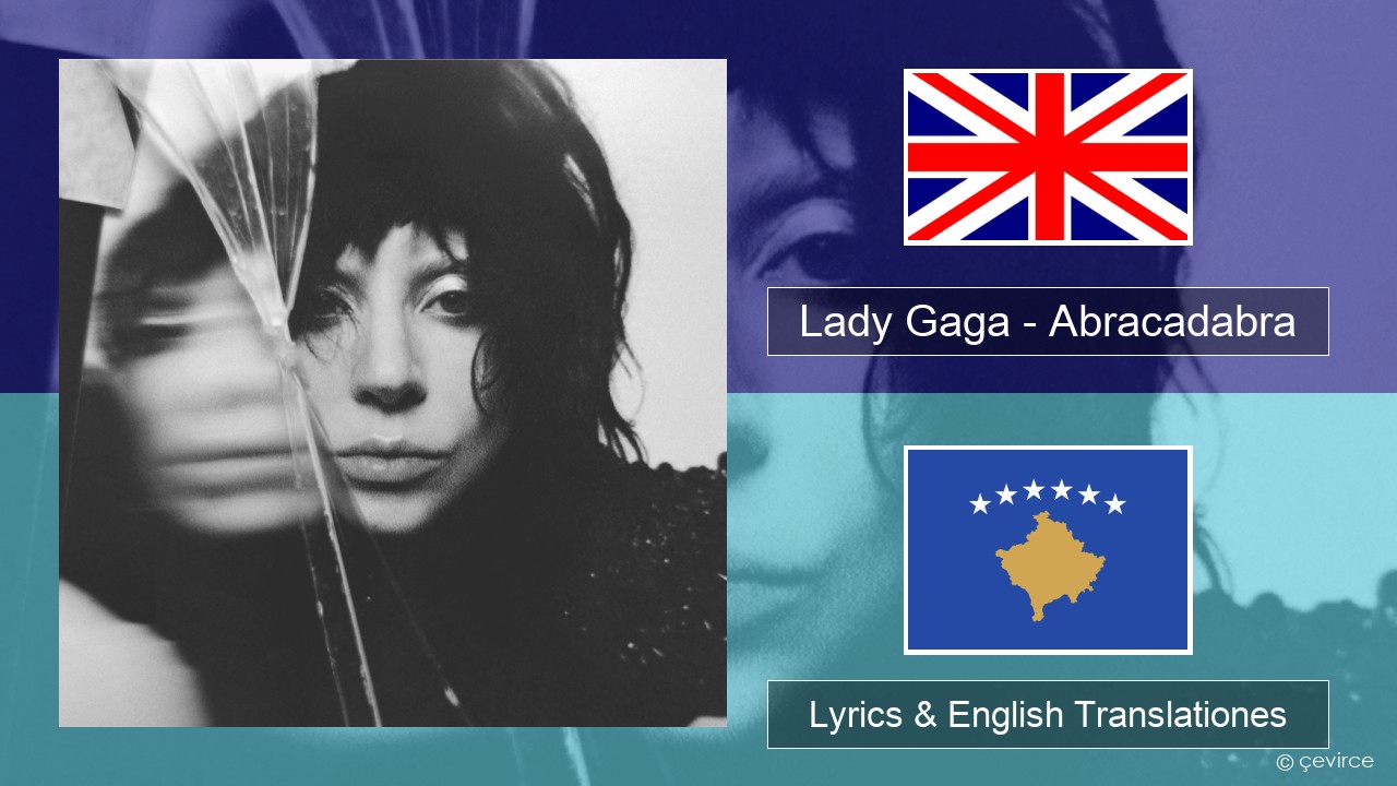 Lady Gaga – Abracadabra Anglorum Lyrics & English Translationes