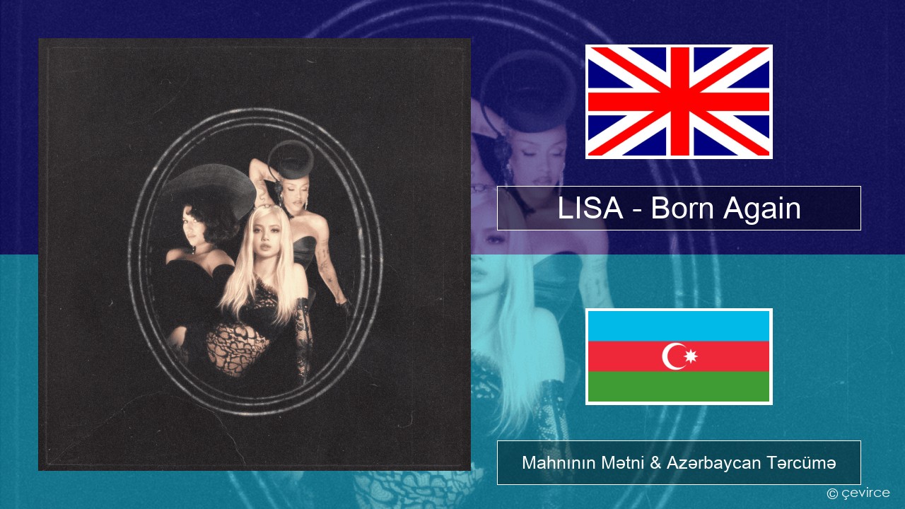 LISA – Born Again İngilis dili Mahnının Mətni & Azərbaycan Tərcümə