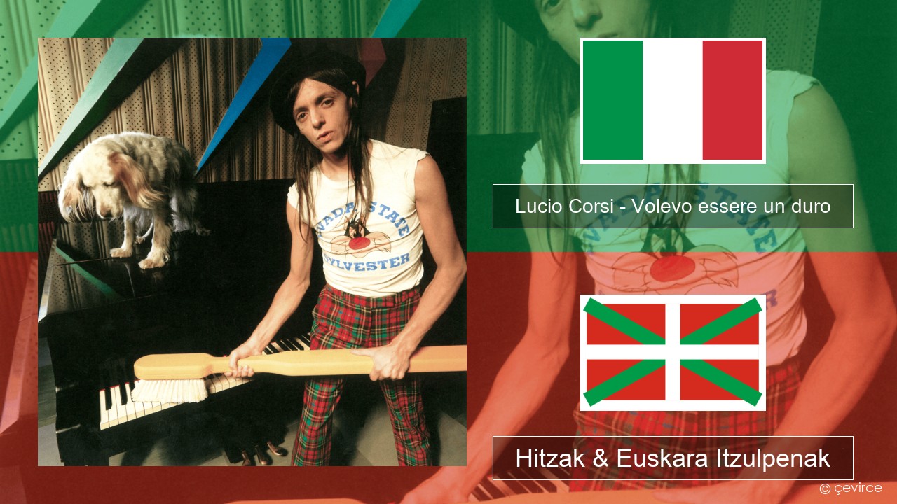 Lucio Corsi – Volevo essere un duro Italiera Hitzak & Euskara Itzulpenak