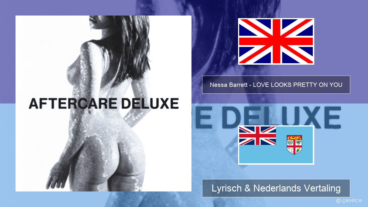 Nessa Barrett – LOVE LOOKS PRETTY ON YOU Engels Lyrisch & Nederlands Vertaling