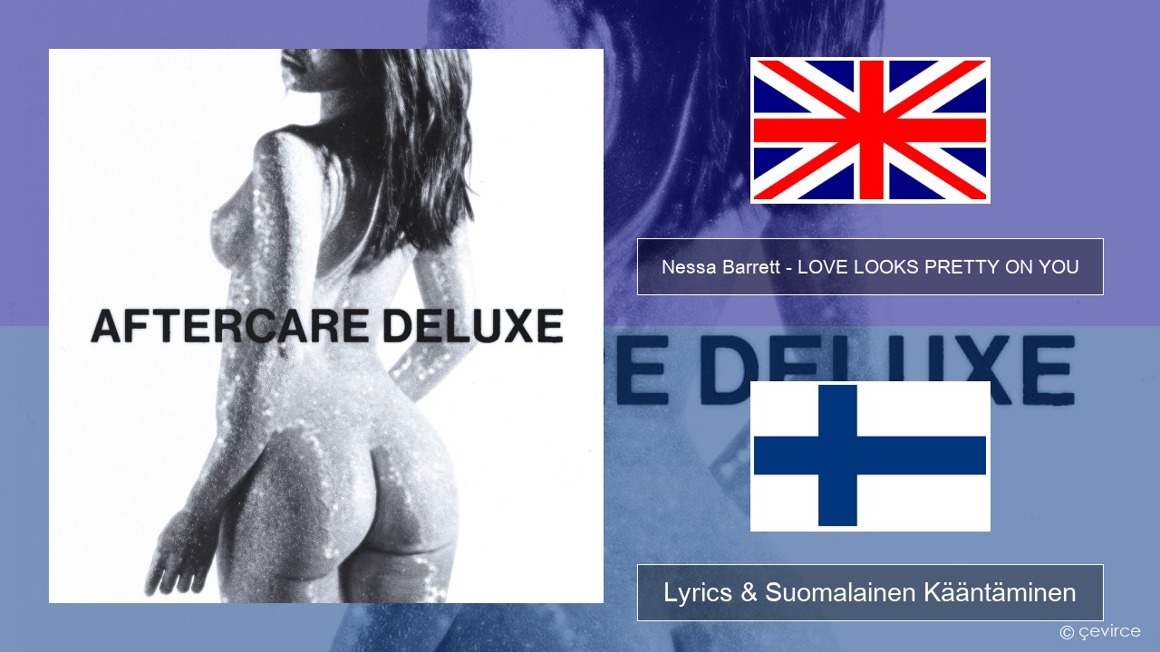 Nessa Barrett – LOVE LOOKS PRETTY ON YOU Englanti Lyrics & Suomalainen Kääntäminen