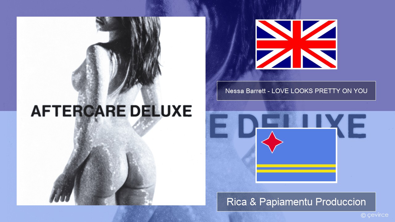 Nessa Barrett – LOVE LOOKS PRETTY ON YOU Ing Rica & Papiamentu Produccion
