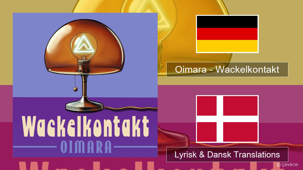 Oimara – Wackelkontakt Tysk Lyrisk & Dansk Translations