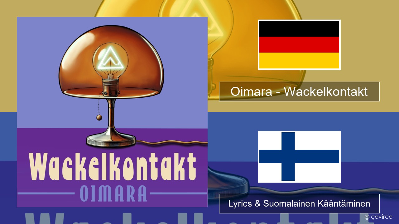 Oimara – Wackelkontakt Saksa Lyrics & Suomalainen Kääntäminen