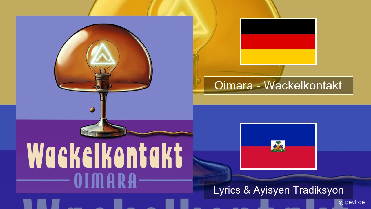 Oimara – Wackelkontakt Alman Lyrics & Ayisyen Tradiksyon