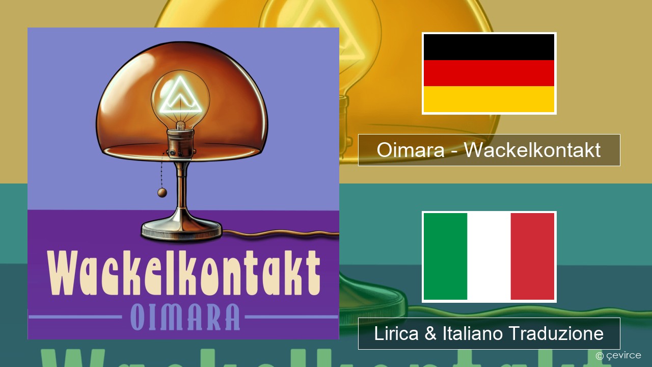 Oimara – Wackelkontakt Tedesco Lirica & Italiano Traduzione