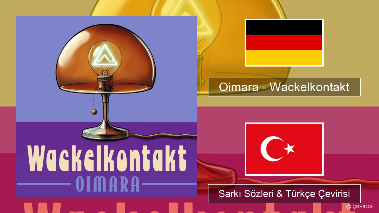 Oimara – Wackelkontakt Almanca Şarkı Sözleri & Türkçe Çevirisi