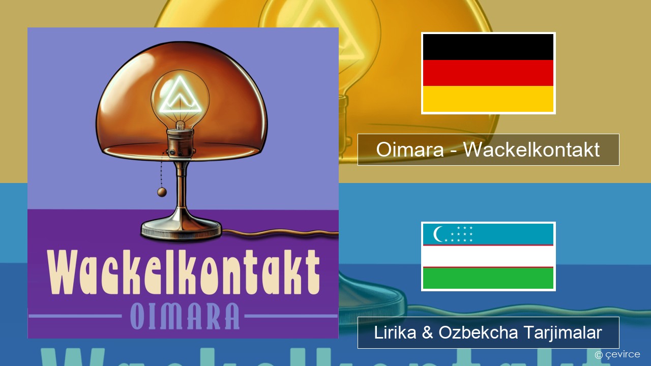 Oimara – Wackelkontakt Nemis tili Lirika & Ozbekcha Tarjimalar