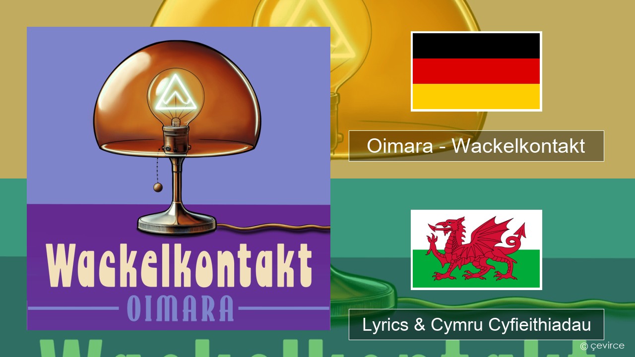 Oimara – Wackelkontakt Almaeneg Lyrics & Cymru Cyfieithiadau
