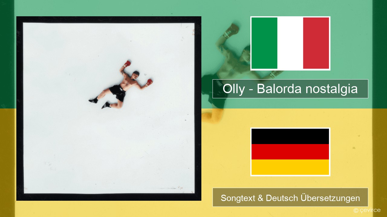 Olly – Balorda nostalgia Italienisch Songtext & Deutsch Übersetzungen