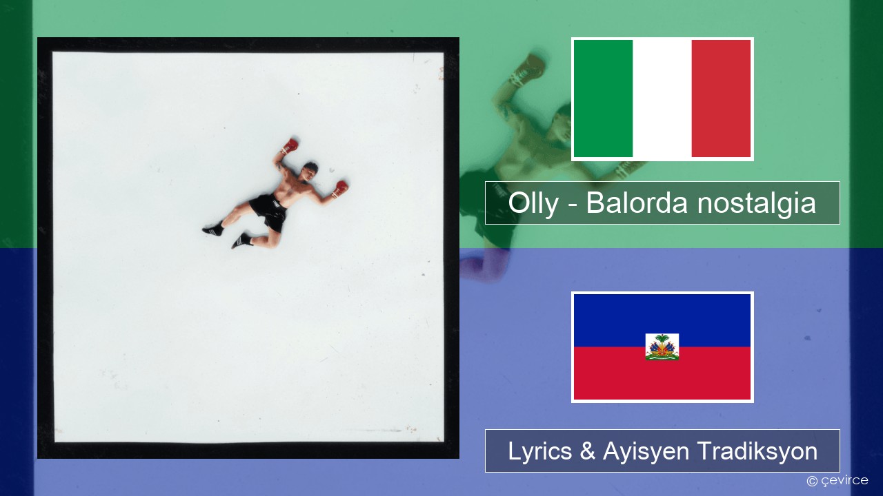 Olly – Balorda nostalgia Italyen Lyrics & Ayisyen Tradiksyon