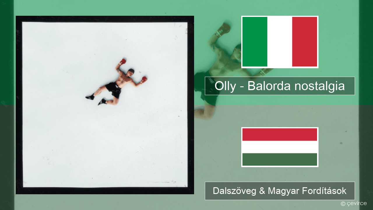 Olly – Balorda nostalgia Olasz Dalszöveg & Magyar Fordítások