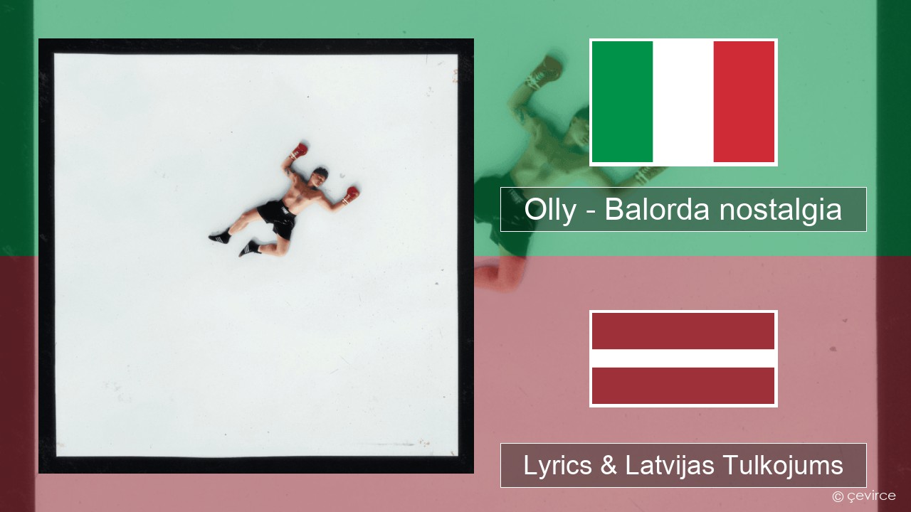 Olly – Balorda nostalgia Itālijas Lyrics & Latvijas Tulkojums