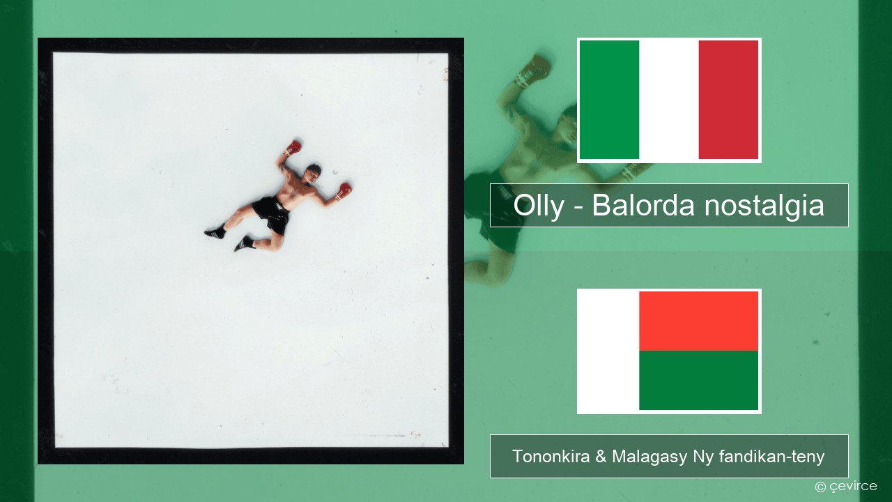 Olly – Balorda nostalgia Italiana Tononkira & Malagasy Ny fandikan-teny