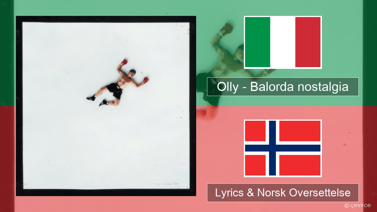 Olly – Balorda nostalgia Italiensk Lyrics & Norsk Oversettelse