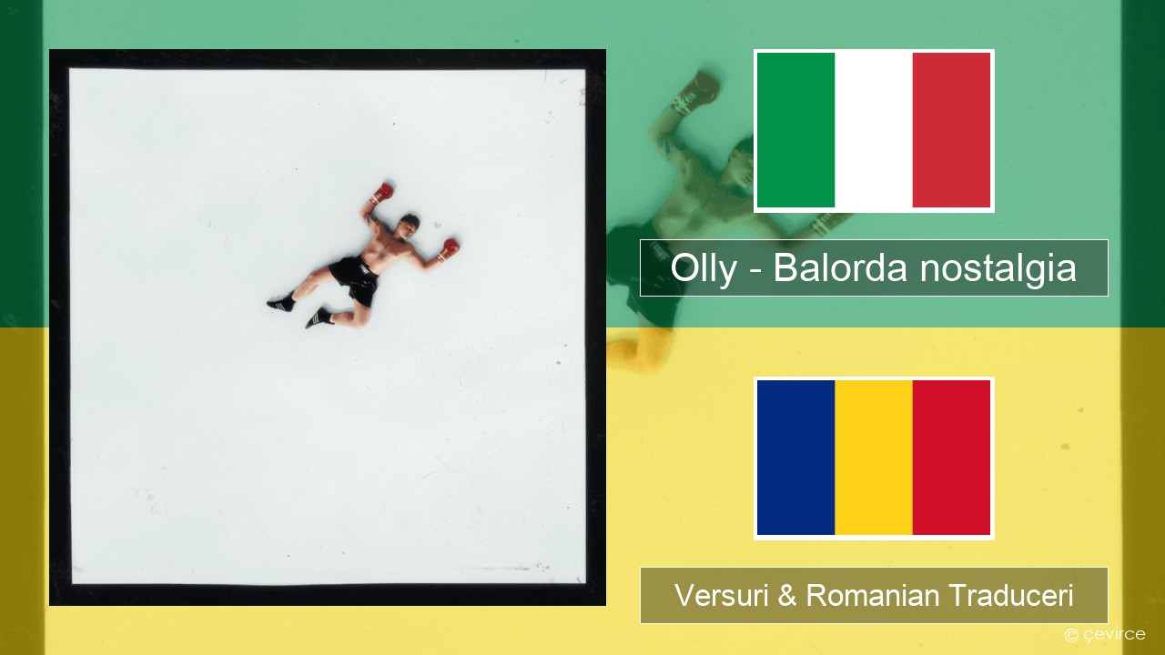 Olly – Balorda nostalgia Italiană Versuri & Romanian Traduceri