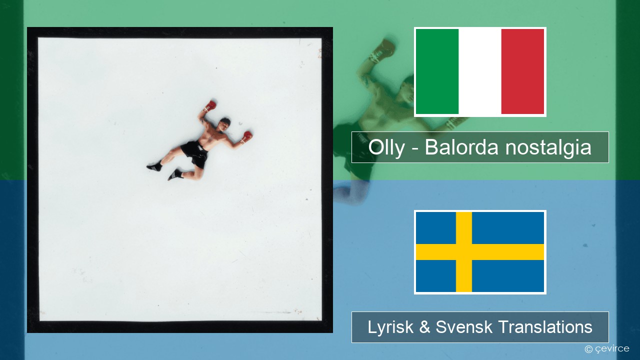 Olly – Balorda nostalgia Italiensk Lyrisk & Svensk Translations