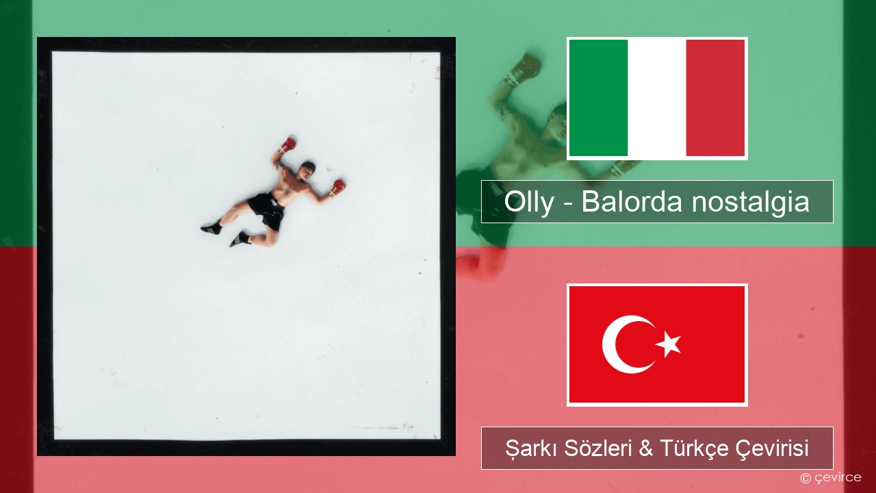 Olly – Balorda nostalgia İtalyanca Şarkı Sözleri & Türkçe Çevirisi