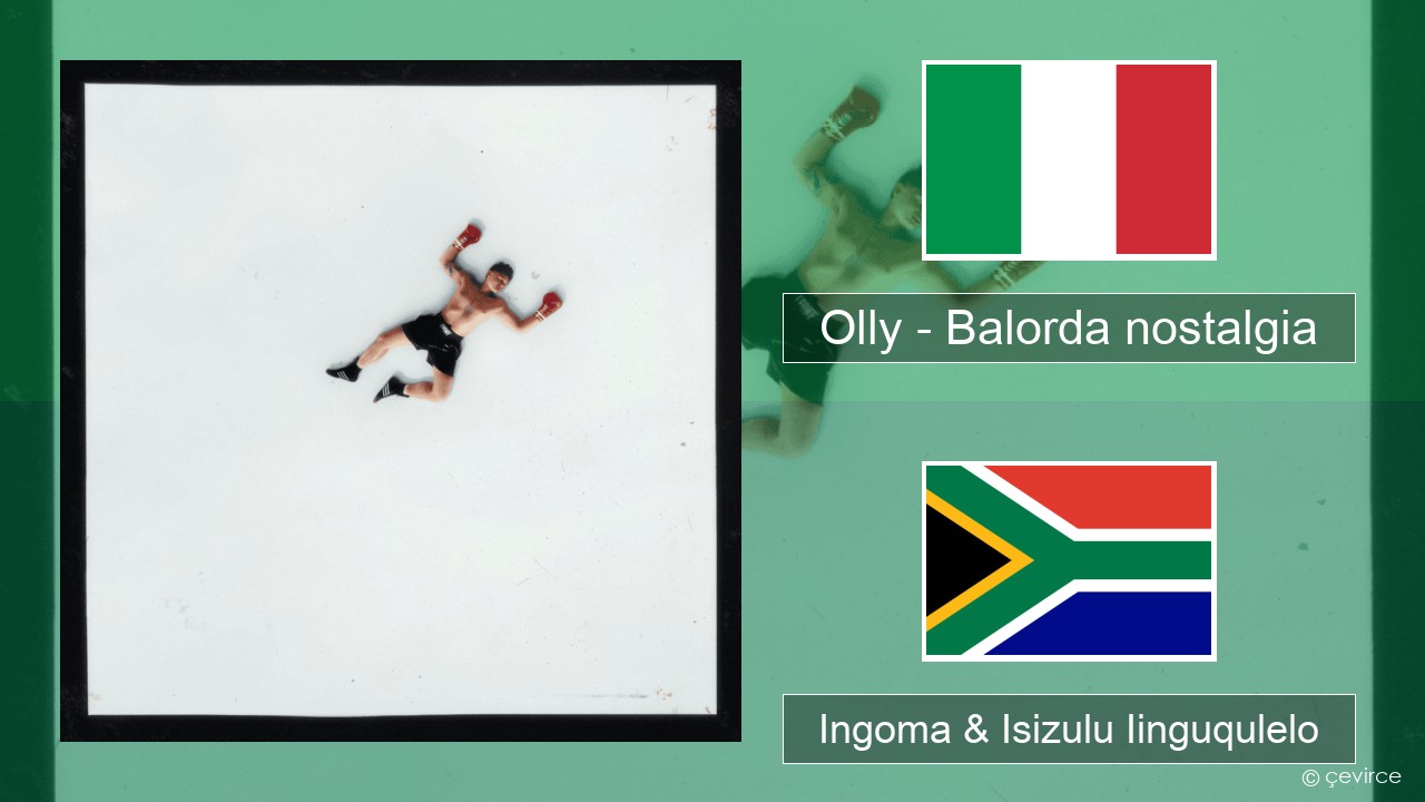 Olly – Balorda nostalgia Isi-Italian Ingoma & Isizulu Iinguqulelo