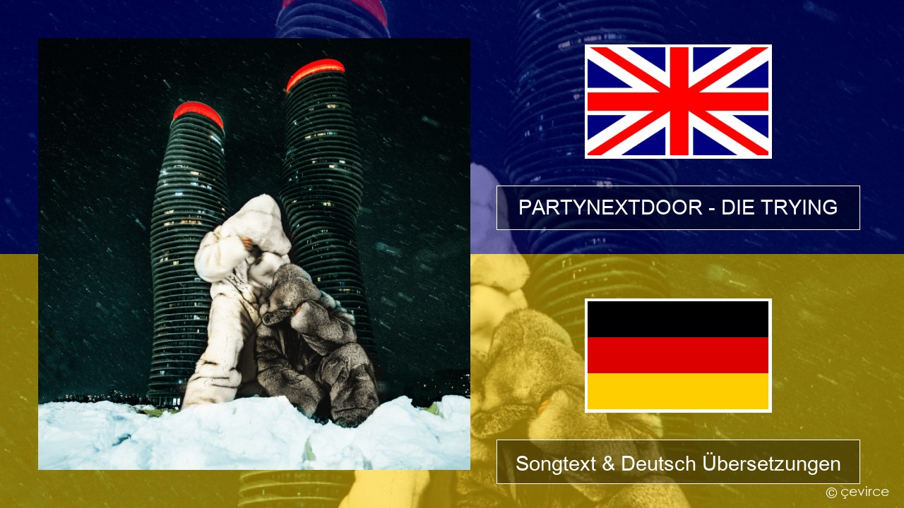 PARTYNEXTDOOR – DIE TRYING Englisch Songtext & Deutsch Übersetzungen