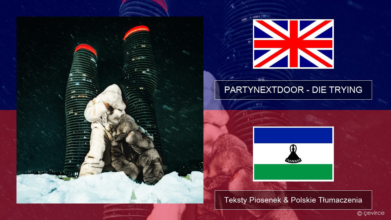 PARTYNEXTDOOR – DIE TRYING Polski Teksty Piosenek & Polskie Tłumaczenia