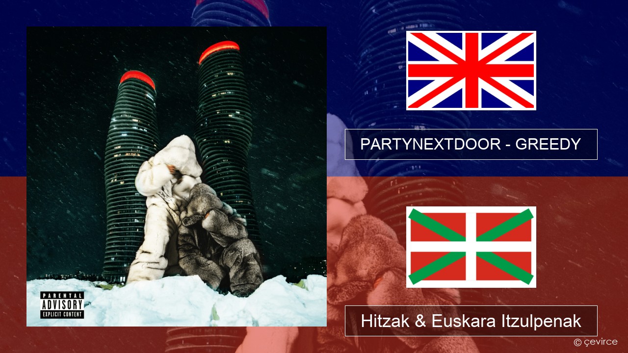 PARTYNEXTDOOR – GREEDY Ingelesa Hitzak & Euskara Itzulpenak