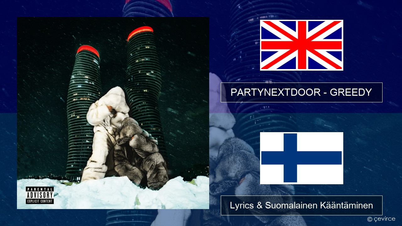 PARTYNEXTDOOR – GREEDY Englanti Lyrics & Suomalainen Kääntäminen