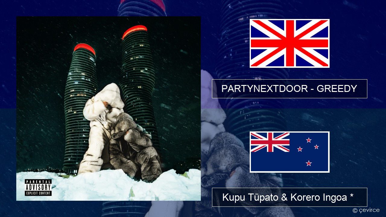 PARTYNEXTDOOR – GREEDY Ingoa *  Kupu Tūpato & Korero Ingoa *
