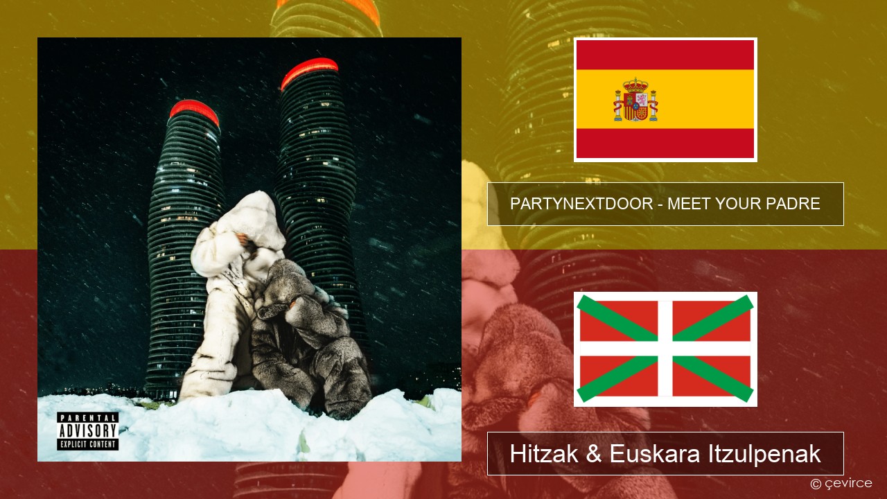 PARTYNEXTDOOR – MEET YOUR PADRE Espainiako Hitzak & Euskara Itzulpenak
