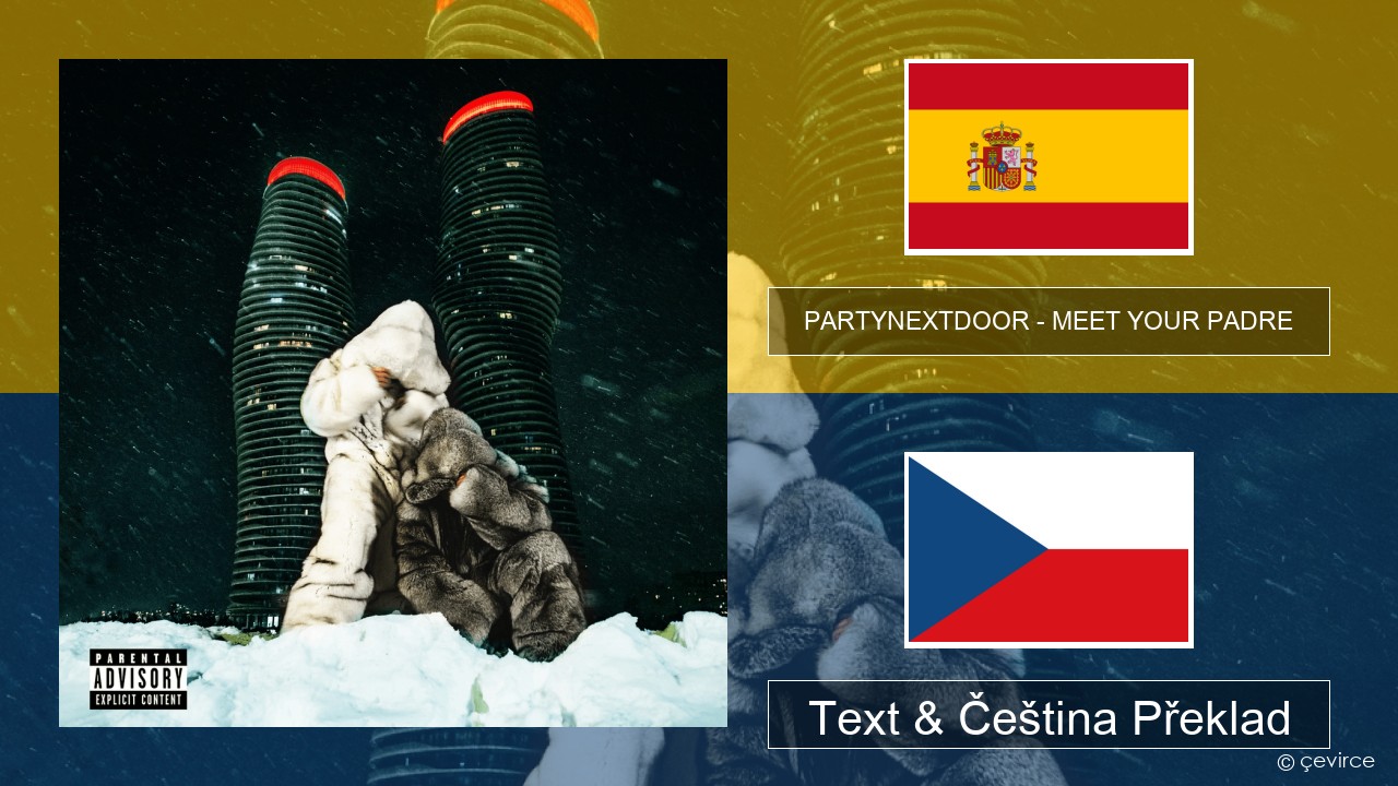 PARTYNEXTDOOR – MEET YOUR PADRE Španělský Text & Čeština Překlad