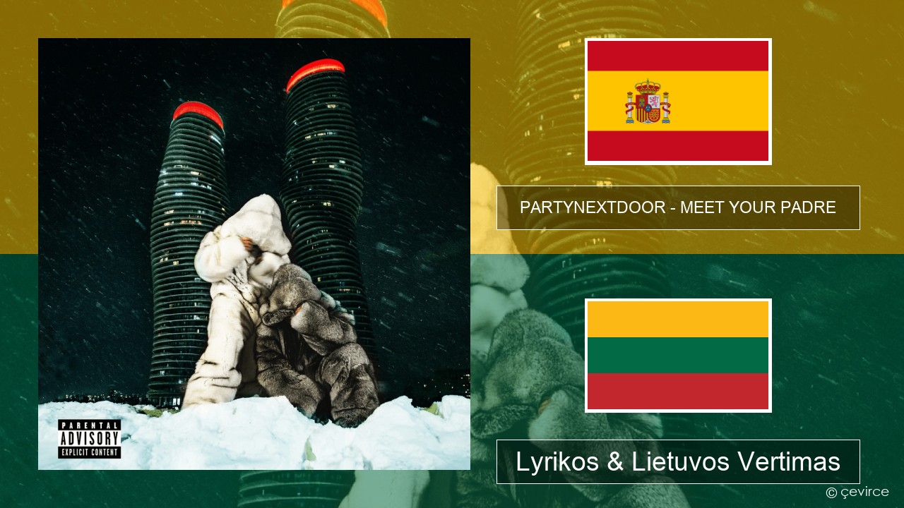 PARTYNEXTDOOR – MEET YOUR PADRE Ispanų Lyrikos & Lietuvos Vertimas