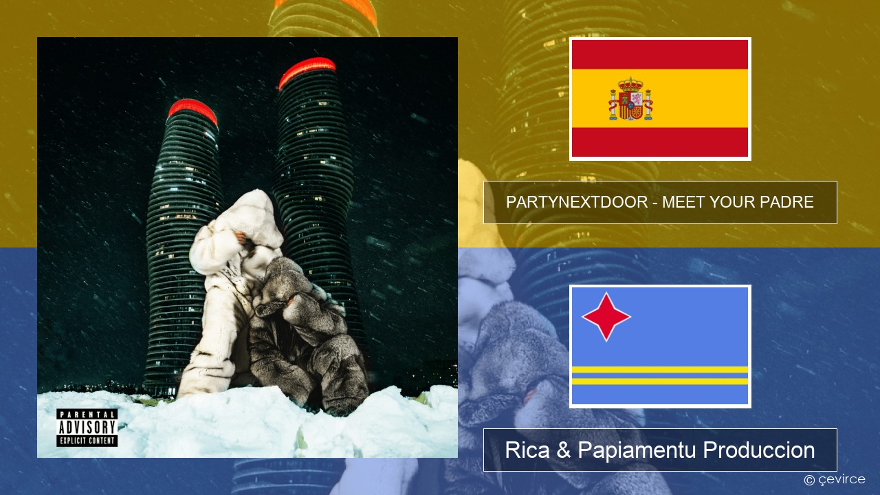 PARTYNEXTDOOR – MEET YOUR PADRE Spañó Rica & Papiamentu Produccion