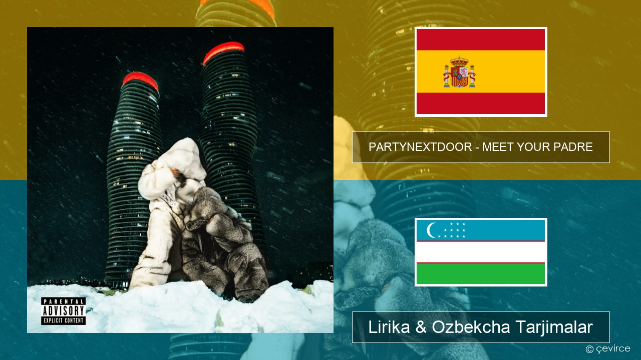PARTYNEXTDOOR – MEET YOUR PADRE Ispancha Lirika & Ozbekcha Tarjimalar