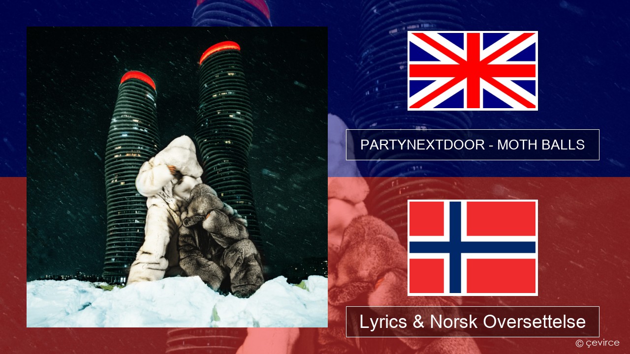PARTYNEXTDOOR – MOTH BALLS Engelsk Lyrics & Norsk Oversettelse