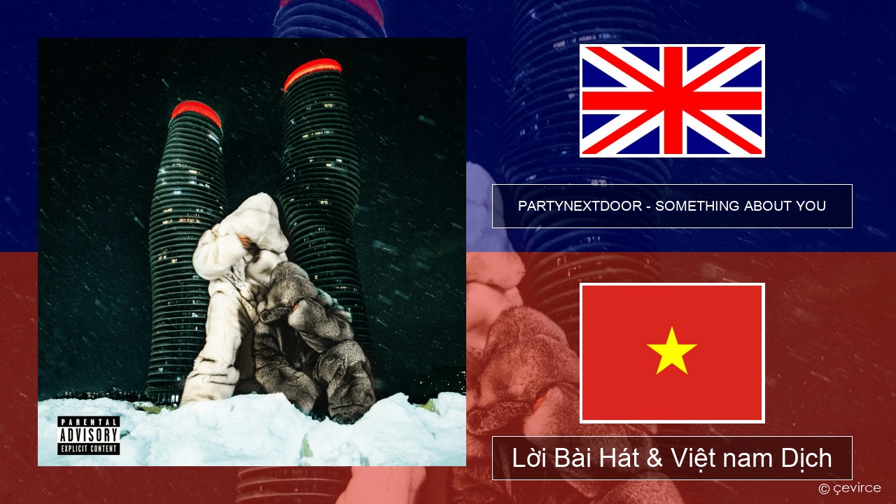 PARTYNEXTDOOR – SOMETHING ABOUT YOU Tiếng anh Lời Bài Hát & Việt nam Dịch