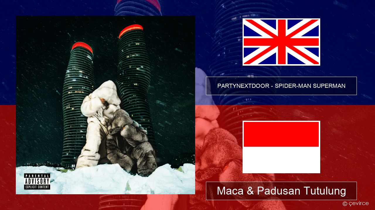 PARTYNEXTDOOR – SPIDER-MAN SUPERMAN Sing Maca & Padusan Tutulung