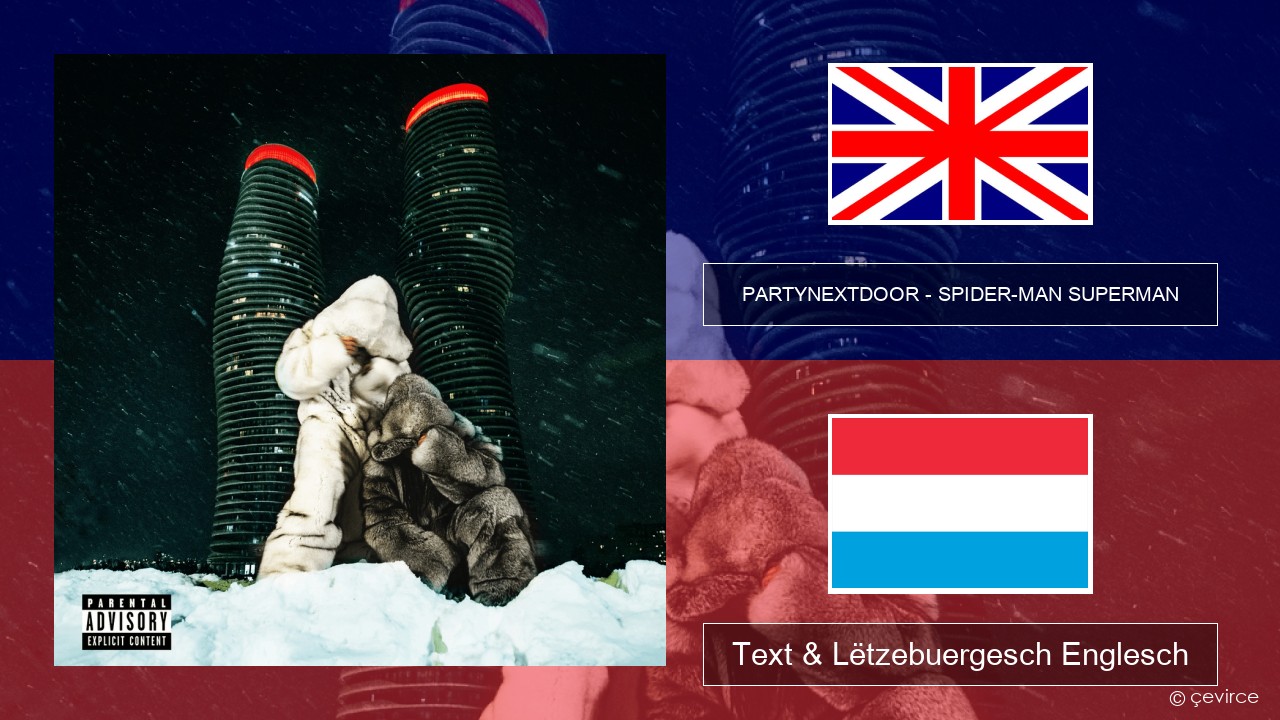 PARTYNEXTDOOR – SPIDER-MAN SUPERMAN Englisch Text & Lëtzebuergesch Englesch