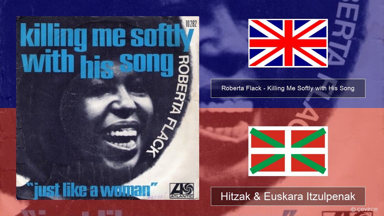 Roberta Flack – Killing Me Softly with His Song Ingelesa Hitzak & Euskara Itzulpenak