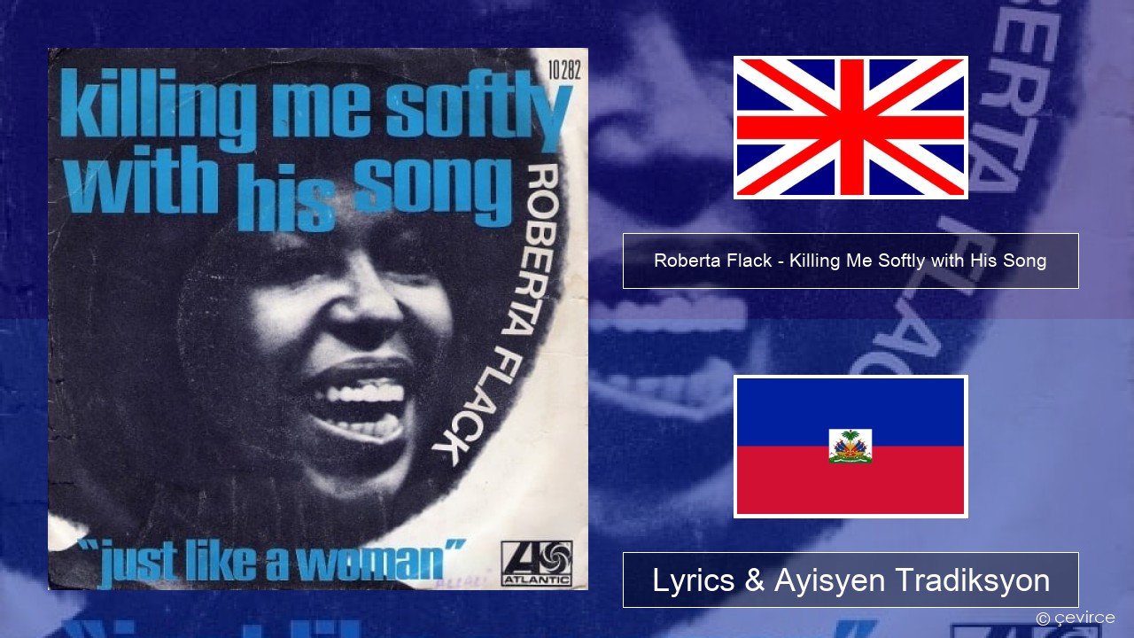 Roberta Flack – Killing Me Softly with His Song Angle Lyrics & Ayisyen Tradiksyon