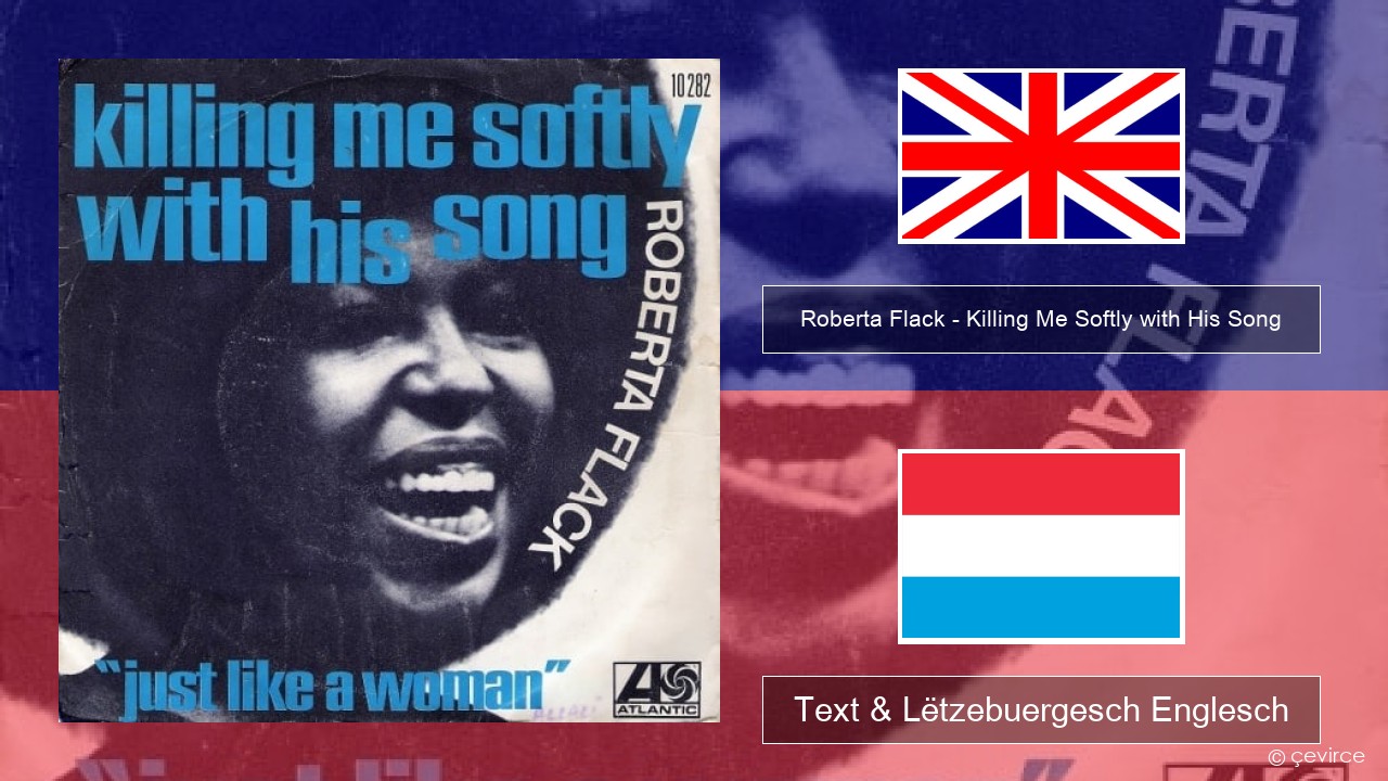 Roberta Flack – Killing Me Softly with His Song Englisch Text & Lëtzebuergesch Englesch