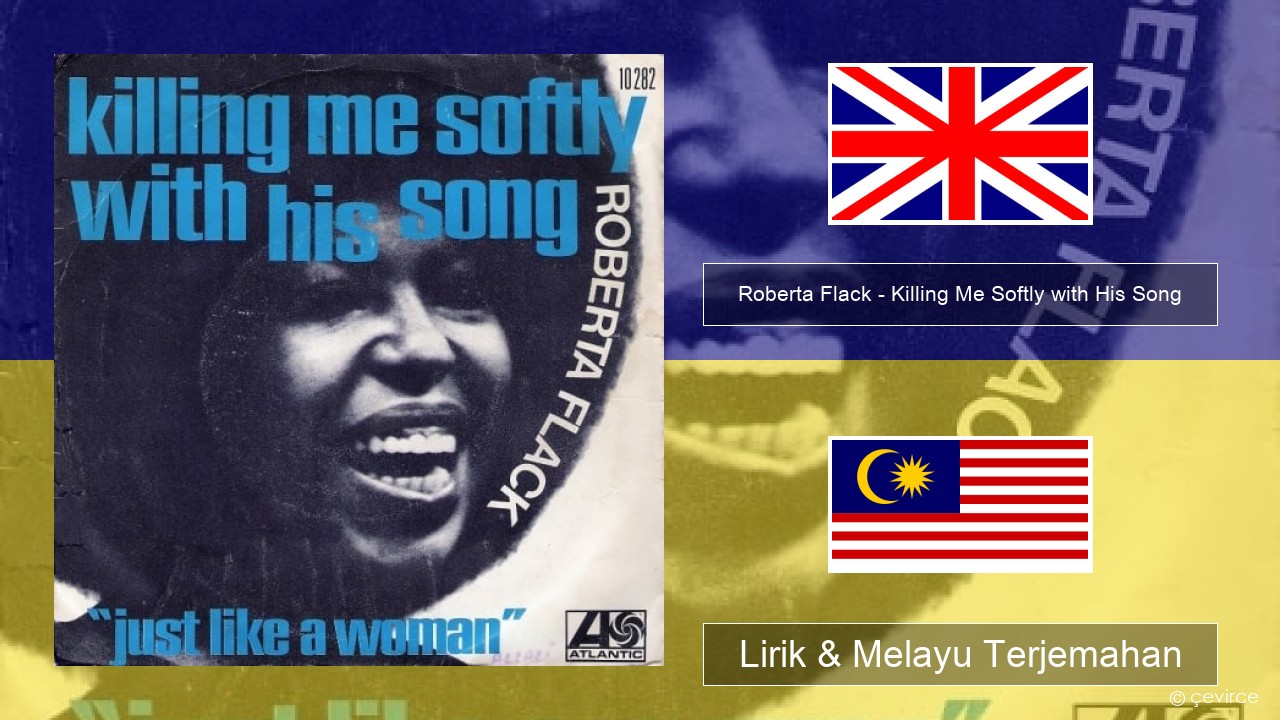 Roberta Flack – Killing Me Softly with His Song Francais Lirik & Melayu (Malay) Terjemahan