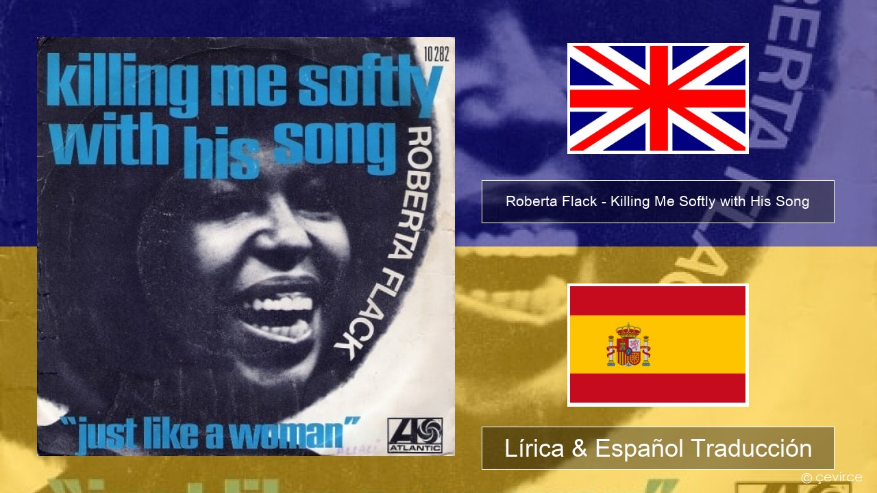 Roberta Flack – Killing Me Softly with His Song Ingl Lírica & Español Traducción