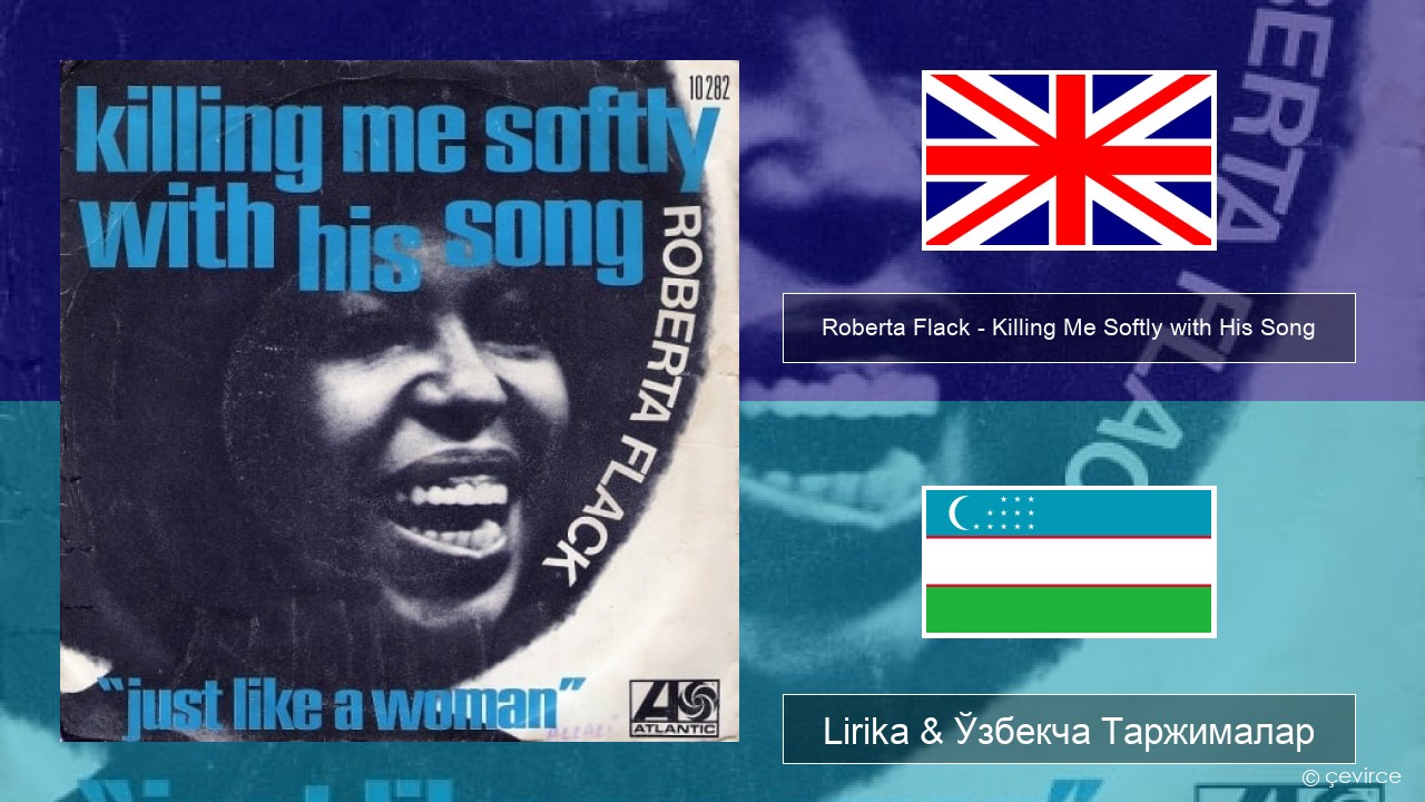 Roberta Flack – Killing Me Softly with His Song Инглиз тили Lirika & Ўзбекча (Кирил) Таржималар