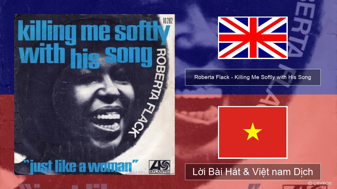 Roberta Flack – Killing Me Softly with His Song Tiếng anh Lời Bài Hát & Việt nam Dịch