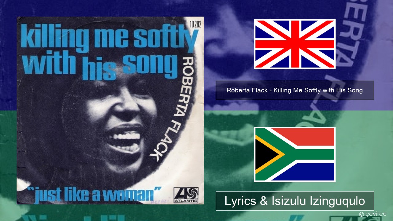 Roberta Flack – Killing Me Softly with His Song Isizulu Lyrics & Isizulu Izinguqulo