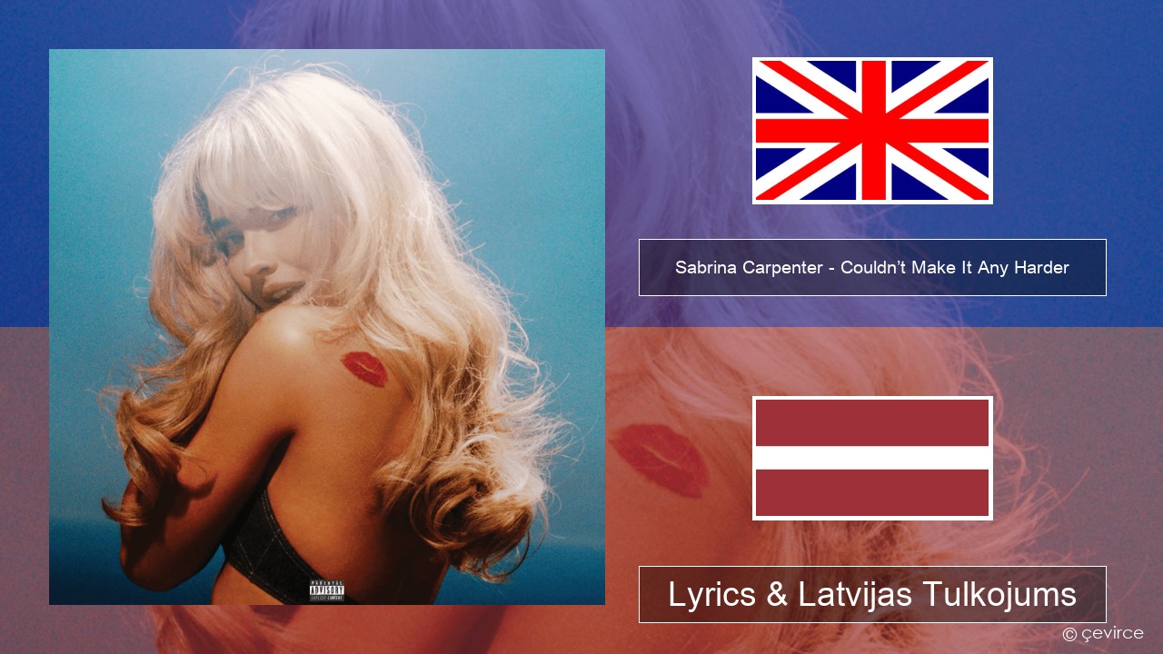 Sabrina Carpenter – Couldn’t Make It Any Harder Angļu Lyrics & Latvijas Tulkojums